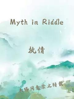Myth in Riddle